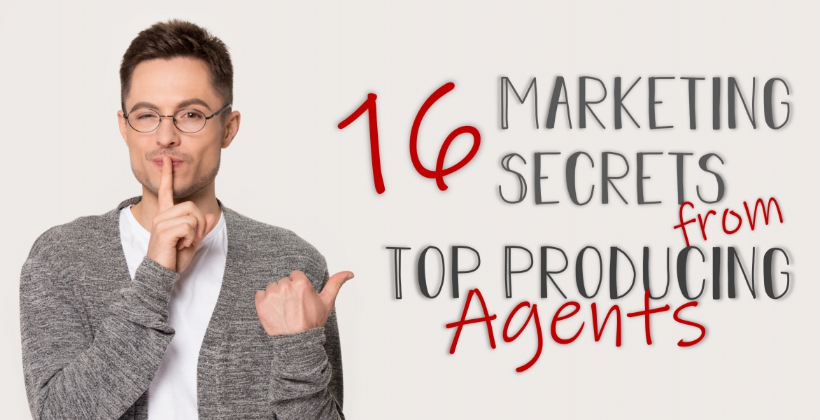 16 Marketing Secrets from Top Producing Agents