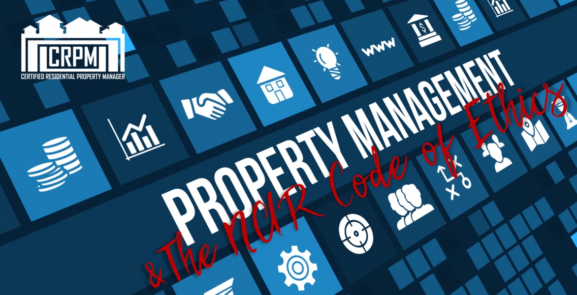 CRPM - Property Management & The NAR Code of Ethics 