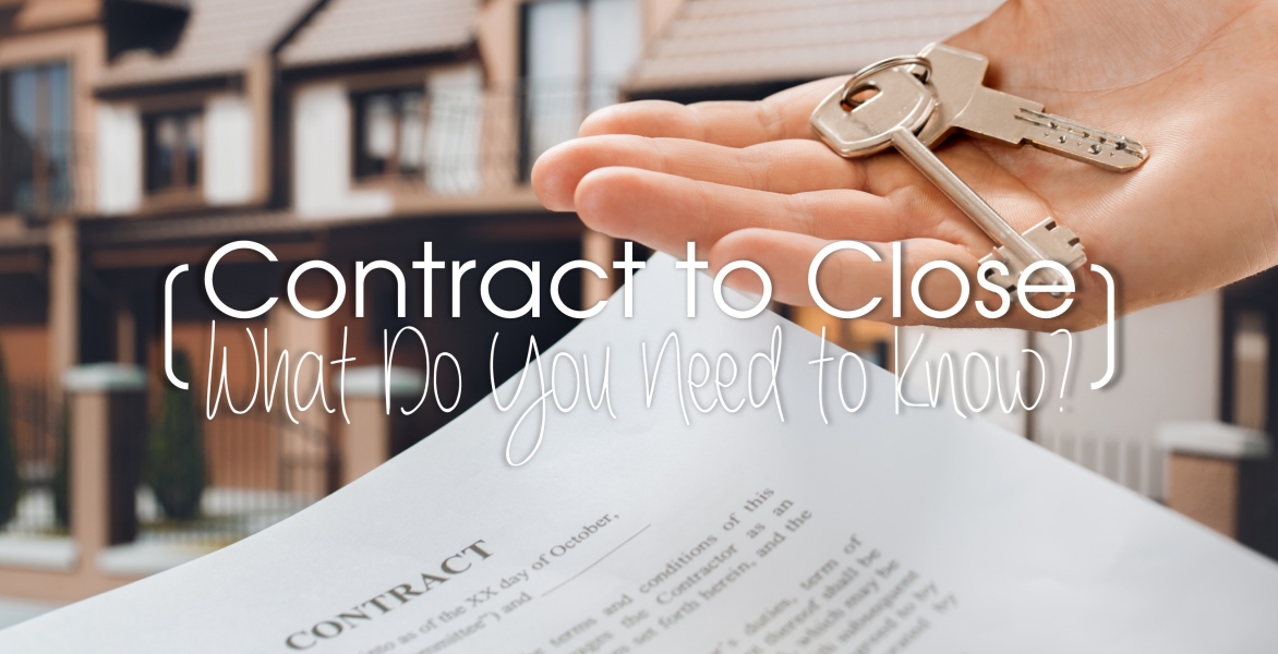CE - Contract to Close: What Do You Need to Know?