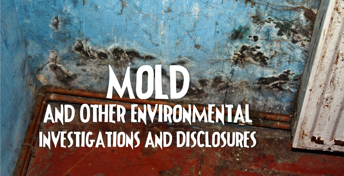 Mold and Other Environmental Investigations and Disclosures