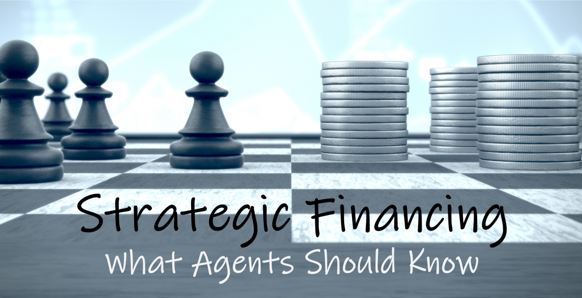 Strategic Financing - What Agents Should Know