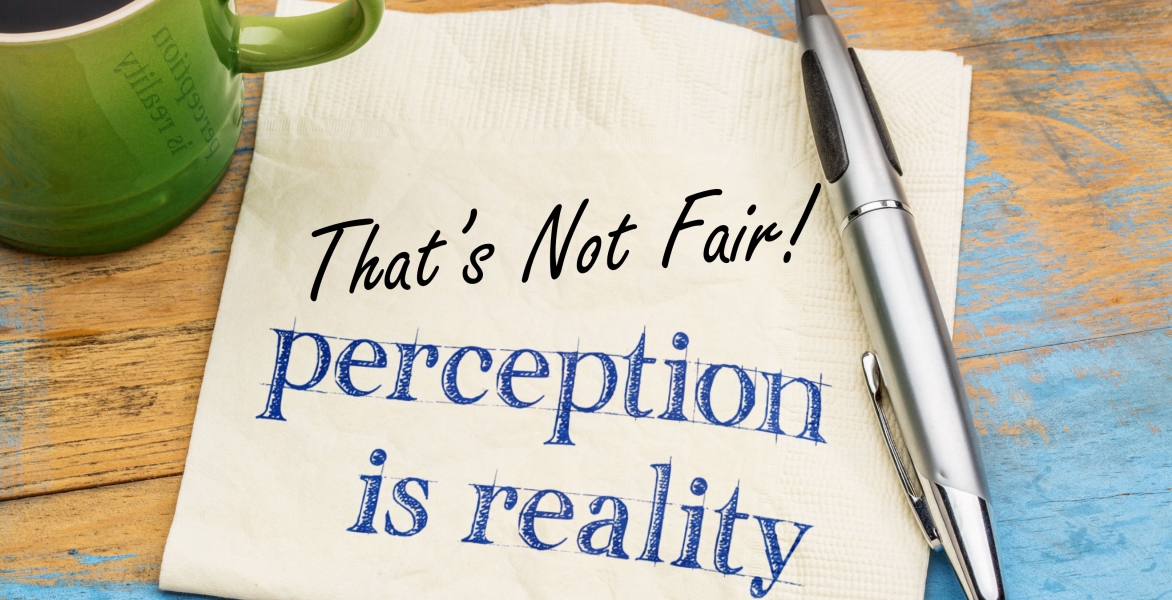 WCR--That's Not Fair! Perception IS Reality