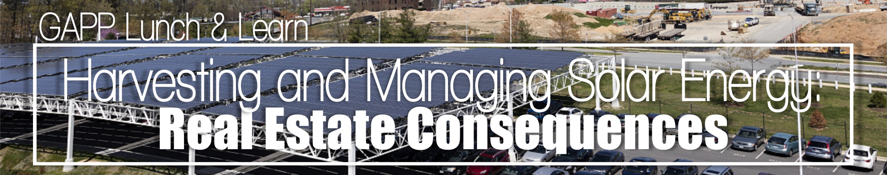 Lunch & Learn: Harvesting and Managing Solar Energy: Real Estate Consequences